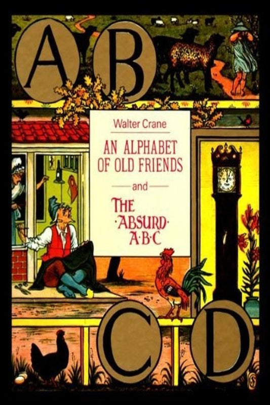 An Alphabet of Old Friends ; And, The Absurd ABC