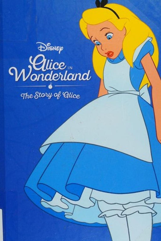 Disney Alice in Wonderland the Story of Alice